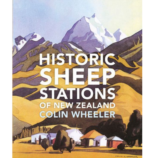Historic Sheep Stations of NZ - Colin Wheeler