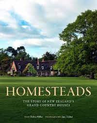 Debra Millar & Jane Usher - Homesteads, The Story of New Zealand’s Grand Country Houses